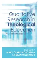 Cercetarea calitativă în educația teologică: Pedagogie în practică - Qualitative Research in Theological Education: Pedagogy in Practice