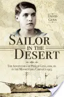 Marinar în deșert: Aventurile lui Phillip Gunn DSM, RN în campania din Mesopotamia din 1915 - Sailor in the Desert: The Adventures of Phillip Gunn DSM, RN in the Mesopotamia Campaign 1915