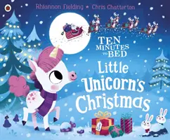 Zece minute până la culcare: Crăciunul micului unicorn - Ten Minutes to Bed: Little Unicorn's Christmas