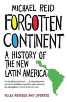 Continentul uitat: O istorie a noii Americi Latine - Forgotten Continent: A History of the New Latin America