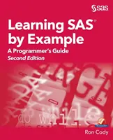 Learning SAS by Example: A Programmer's Guide, ediția a doua - Learning SAS by Example: A Programmer's Guide, Second Edition