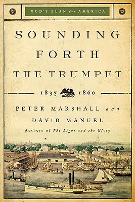 Sunetul trâmbiței: 1837-1860 - Sounding Forth the Trumpet: 1837-1860