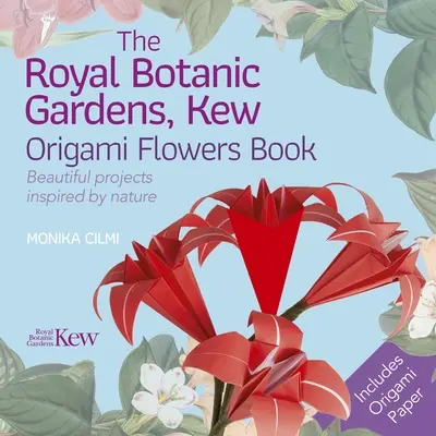 The Royal Botanic Gardens, Kew Origami Flowers Book: Beautiful Projects Inspired by Nature (Proiecte frumoase inspirate din natură) - The Royal Botanic Gardens, Kew Origami Flowers Book: Beautiful Projects Inspired by Nature
