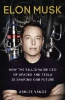 Elon Musk - Cum ne modelează viitorul miliardarul CEO al SpaceX și Tesla - Elon Musk - How the Billionaire CEO of SpaceX and Tesla is Shaping our Future
