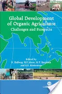 Dezvoltarea globală a agriculturii ecologice: Provocări și perspective - Global Development of Organic Agriculture: Challenges and Prospects