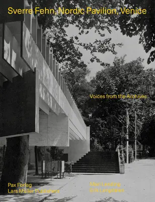 Sverre Fehn: Pavilionul nordic, Veneția: Voci din arhive - Sverre Fehn: Nordic Pavilion, Venice: Voices from the Archives
