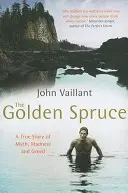 Golden Spruce - O poveste adevărată despre mit, nebunie și lăcomie - Golden Spruce - A True Story of Myth, Madness and Greed