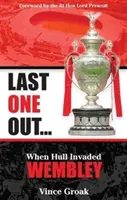 Last One Out - Când Hull a invadat Wembley - Last One Out - When Hull Invaded Wembley
