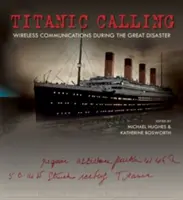 Titanic Calling: Comunicațiile fără fir în timpul marelui dezastru - Titanic Calling: Wireless Communications During the Great Disaster
