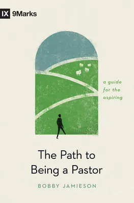Calea de a fi pastor: Un ghid pentru aspiranți - The Path to Being a Pastor: A Guide for the Aspiring
