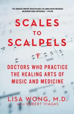 De la cântar la bisturiu: Doctori care practică artele vindecătoare ale muzicii și medicinei - Scales to Scalpels: Doctors Who Practice the Healing Arts of Music and Medicine