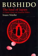 Bushido: Sufletul Japoniei - Bushido: The Soul of Japan