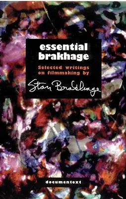 Essential Brakhage: Scrieri selectate despre cinematografie - Essential Brakhage: Selected Writings on Filmmaking