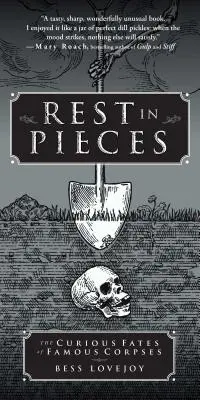 Rest in Pieces: Destinele ciudate ale unor cadavre celebre (The Curious Fates of Famous Corpses) - Rest in Pieces: The Curious Fates of Famous Corpses