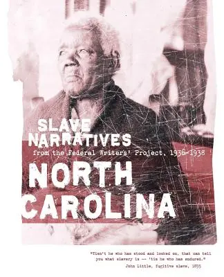 Narațiuni ale sclavilor din Carolina de Nord: Narațiuni despre sclavi din cadrul Proiectului federal al scriitorilor 1936-1938 - North Carolina Slave Narratives: Slave Narratives from the Federal Writers' Project 1936-1938