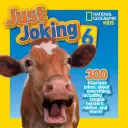 National Geographic Kids Just Joking 6: 300 de glume hilare, despre orice, inclusiv poante, ghicitori și multe altele! - National Geographic Kids Just Joking 6: 300 Hilarious Jokes, about Everything, Including Tongue Twisters, Riddles, and More!
