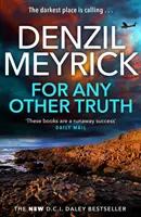 For Any Other Truth - A DCI Daley Thriller (Book 9) - Brand New Must-Read D.C.I. Daley Bestseller - For Any Other Truth - A DCI Daley Thriller (Book 9) - The Brand New Must-Read D.C.I. Daley Bestseller