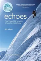 Ecouri: Drumul greu al unui alpinist către libertate - Echoes: One climber's hard road to freedom