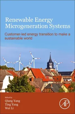 Sisteme de microgenerare a energiei regenerabile: Tranziția energetică condusă de client pentru a crea o lume durabilă - Renewable Energy Microgeneration Systems: Customer-Led Energy Transition to Make a Sustainable World