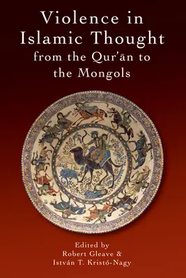 Violența în gândirea islamică de la mongoli la imperialismul european - Violence in Islamic Thought from the Mongols to European Imperialism