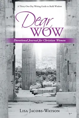 Dragă Wow: Jurnal devoțional pentru femei creștine - Dear Wow: Devotional Journal for Christian Women