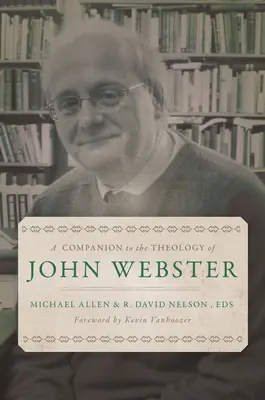 Un însoțitor al teologiei lui John Webster - A Companion to the Theology of John Webster