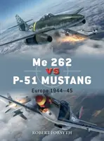 Me 262 vs P-51 Mustang: Europa 1944-45 - Me 262 Vs P-51 Mustang: Europe 1944-45