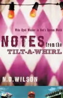 Notes from the Tilt-A-Whirl: Minune cu ochii larg deschiși în lumea vorbită a lui Dumnezeu - Notes from the Tilt-A-Whirl: Wide-Eyed Wonder in God's Spoken World