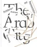 Orașul arab: Arhitectură și reprezentare - The Arab City: Architecture and Representation