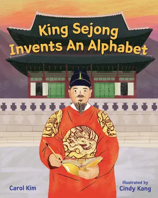 Regele Sejong inventează un alfabet - King Sejong Invents an Alphabet