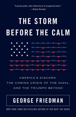 The Storm Before the Calm: Discordia Americii, criza anilor 2020 și triumful de dincolo de ei: America's Discord, the Crisis of the 2020s, and the Triumph Beyond - The Storm Before the Calm: America's Discord, the Crisis of the 2020s, and the Triumph Beyond