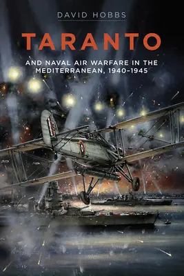 Taranto: Și războiul naval aerian în Marea Mediterană - Taranto: And Naval Air Warfare in the Mediterranean
