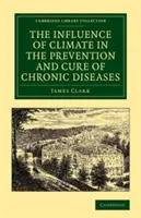 Influența climei în prevenirea și vindecarea bolilor cronice (The Influence of Climate in the Prevention and Cure of Chronic Diseases) - The Influence of Climate in the Prevention and Cure of Chronic Diseases
