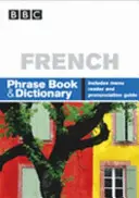 BBC FRANCEZĂ FRAZEBOOK & DICȚIONAR - BBC FRENCH PHRASEBOOK & DICTIONARY