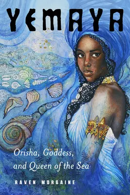 Yemaya: Orisha, zeiță și regină a mării - Yemaya: Orisha, Goddess, and Queen of the Sea