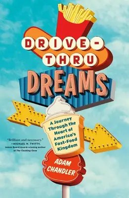Drive-Thru Dreams: O călătorie prin inima regatului fast-food al Americii - Drive-Thru Dreams: A Journey Through the Heart of America's Fast-Food Kingdom