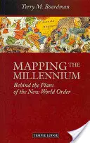 Cartografierea mileniului: În spatele planurilor Noii Ordini Mondiale - Mapping the Millennium: Behind the Plans of the New World Order