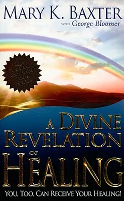 O revelație divină a vindecării: Și tu îți poți primi vindecarea! - A Divine Revelation of Healing: You, Too, Can Receive Your Healing!