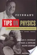 Sfaturile lui Feynman despre fizică: Reflecții, sfaturi, intuiții, practică - Feynman's Tips on Physics: Reflections, Advice, Insights, Practice