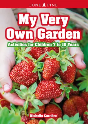 Grădina mea foarte proprie: Activități pentru copii între 7 și 10 ani - My Very Own Garden: Activities for Children 7 to 10 Years