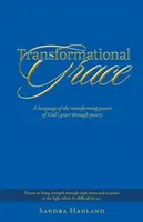 Grația transformațională: Un limbaj al puterii transformatoare a harului lui Dumnezeu prin poezie - Transformational Grace: A Language of the Transforming Power of God's Grace Through Poetry
