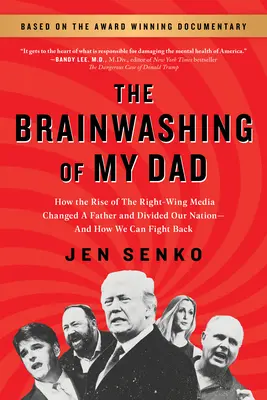 Spălarea creierului tatălui meu: Cum creșterea mass-mediei de dreapta a schimbat un tată și a divizat națiunea noastră - și cum putem riposta - The Brainwashing of My Dad: How the Rise of the Right-Wing Media Changed a Father and Divided Our Nation--And How We Can Fight Back