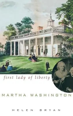 Martha Washington: Prima Doamnă a Libertății - Martha Washington: First Lady of Liberty