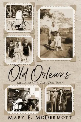 Old Orleans: Memoriile unui oraș din Cape Cod - Old Orleans: Memories of a Cape Cod Town