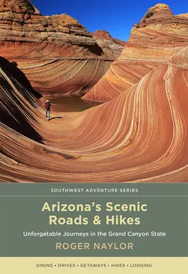 Arizona's Scenic Roads and Hikes: Călătorii de neuitat în statul Marele Canion - Arizona's Scenic Roads and Hikes: Unforgettable Journeys in the Grand Canyon State