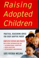 Raising Adopted Children (Creșterea copiilor adoptați), Ediție revizuită: Sfaturi practice liniștitoare pentru fiecare părinte adoptiv - Raising Adopted Children, Revised Edition: Practical Reassuring Advice for Every Adoptive Parent