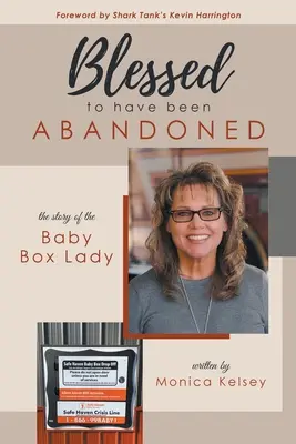 Blessed to Have Been Abandoned: Povestea doamnei Baby Box - Blessed to Have Been Abandoned: The Story of The Baby Box Lady