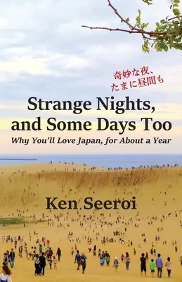 Strange Nights, and Some Days Too: De ce vei iubi Japonia, timp de aproximativ un an - Strange Nights, and Some Days Too: Why You'll Love Japan, for About a Year