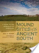 Mound Sites of the Ancient South: Un ghid al căpeteniilor din Mississippi (A Guide to the Mississippian Chiefdoms) - Mound Sites of the Ancient South: A Guide to the Mississippian Chiefdoms