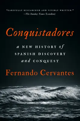 Conquistadores: O nouă istorie a descoperirilor și cuceririlor spaniole - Conquistadores: A New History of Spanish Discovery and Conquest